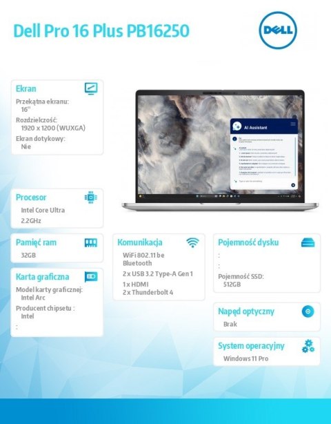 Laptop Dell Pro 16 Plus PB16250 W11P Ultra 7 268V/32GB/512GB/16.0 FHD+/Arc/FgrPr&SmtCd/FHD/IRCam/Mic/WWAN Ready+BT/BcklKb/3C/vPr Laptop Dell Pro 16 Plus PB16250 W11P Ultra 7 268V/32GB/512GB/16.0 FHD+/Arc/FgrPr&SmtCd/FHD/IRCam/Mic/WWAN Ready+BT/BcklKb/3C/vPr